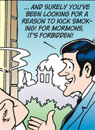 ... and surely  you've been looking for a reason to kick smoking! For 

Mormons it's forbidden!